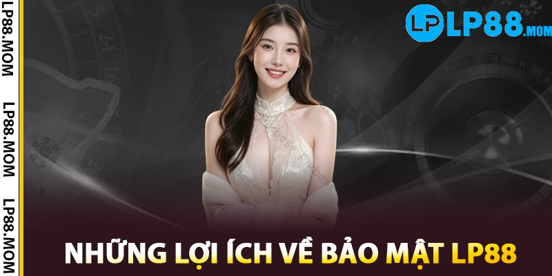 Những lợi ích về bảo mật LP88
